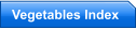 Vegetables Index